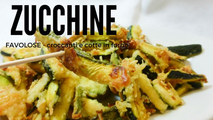 ricetta zucchine croccanti senza friggere