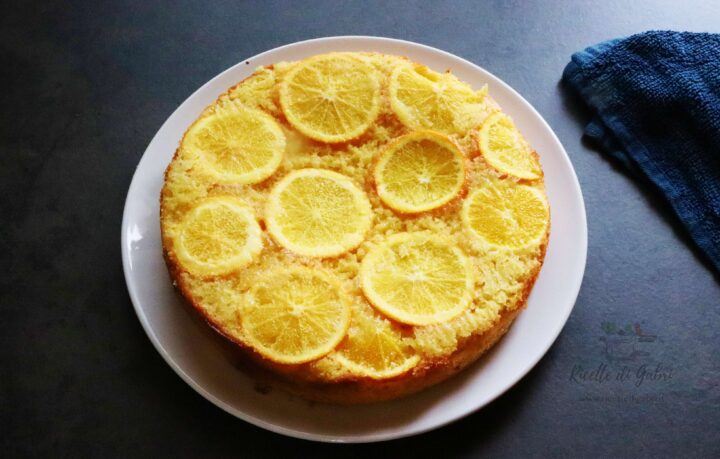 ricetta torta rovesciata all arancia ricetta facile soffice veloce di gabri